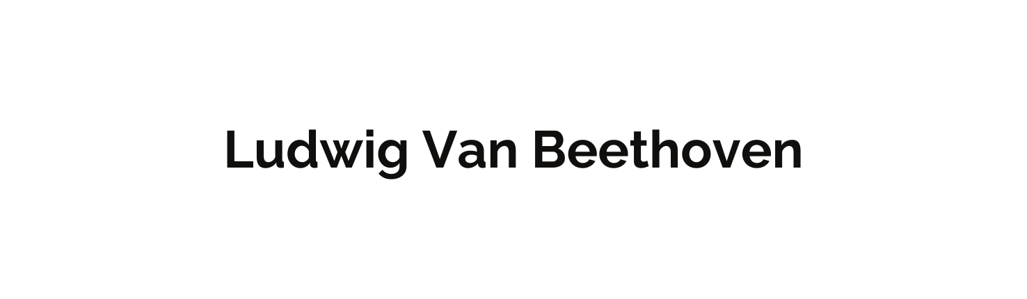 Ludwig Van Beethoven